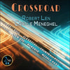 Robert Len ‎and Carole Meneghel - Crossroad